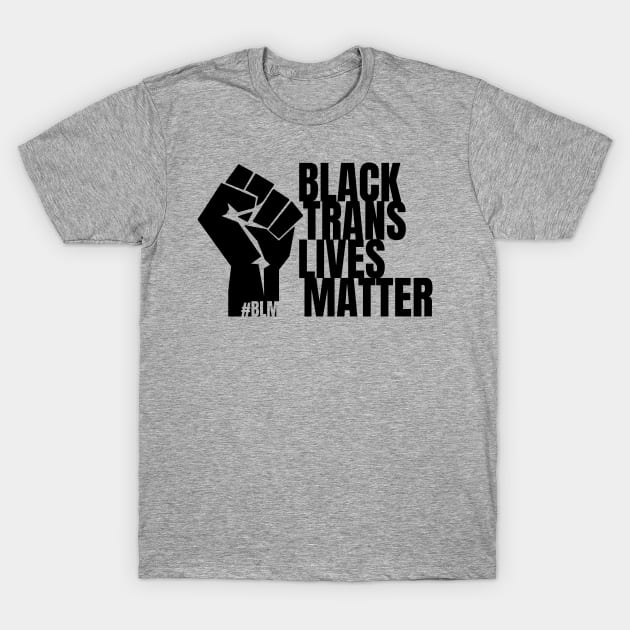 Black Trans-Lives Matter - BLM, LGBTQ+ T-Shirt by DRDESIGNS